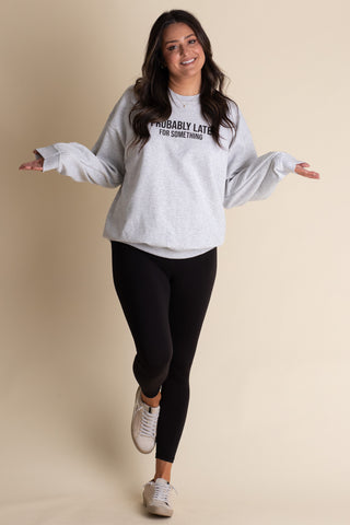 Probably Late For Something Sweatshirt